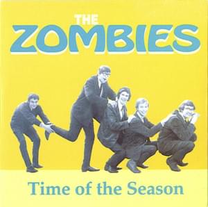 Time of the Season - The Zombies