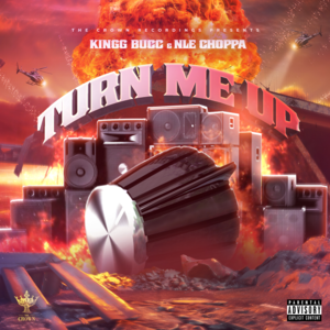 Turn Me Up - Buccalini (Ft. NLE Choppa)