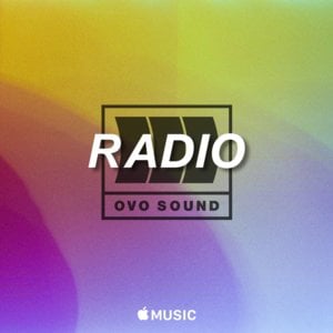 OVO Sound Radio Episode 56 Tracklist - Drake