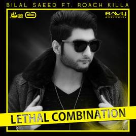 Lethal Combination - Bilal Saeed (Ft. Roach Killa)