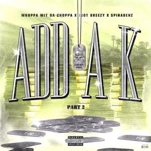 Add A K (Part 2) - Whoppa Wit Da Choppa, Jdot Breezy & Spinabenz