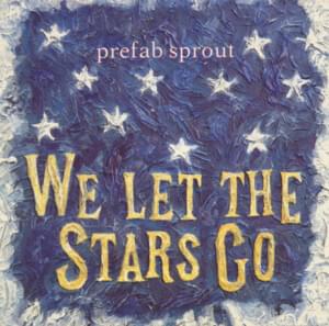 We Let The Stars Go - Prefab Sprout