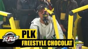 Freestyle Chocolat #PlanèteRap - PLK (Ft. Chilla & Roméo Elvis)