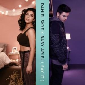 Say It - Daniel Skye & Baby Ariel