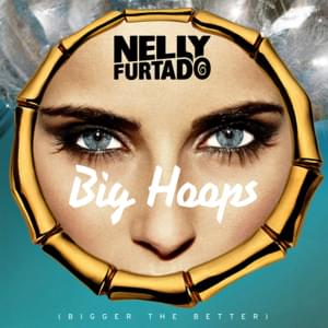 Big Hoops (Bigger the Better) - Nelly Furtado