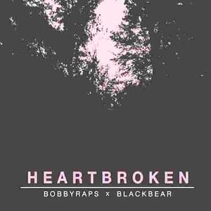 ​heartbrøken - ​blackbear (Ft. Bobby Raps)