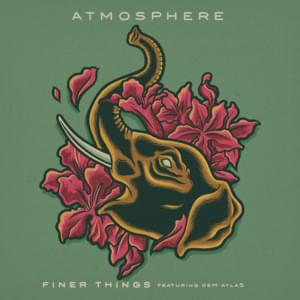 Finer Things - Atmosphere (Ft. DeM atlaS)