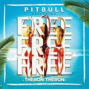 Free Free Free - Pitbull (Ft. Theron Theron)