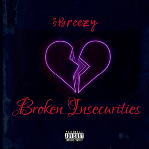 Broken Insecurities - 3Breezy