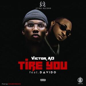 TIRE YOU - Victor AD (Ft. Davido)