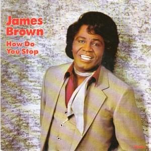 How Do You Stop - James Brown