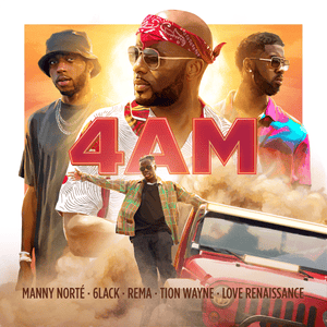 4AM - Manny Norté, 6LACK, Rema & Tion Wayne (Ft. LVRN Records)