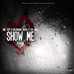 Show Me - One Trey, FBG Duck & Billionaire Black