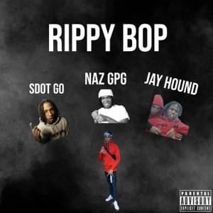 Rippy Bop - Sdot Go (Ft. Jay Hound & Naz GPG)