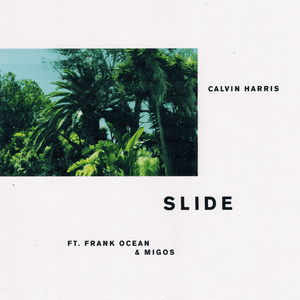 Slide - Calvin Harris (Ft. Frank Ocean & Migos)