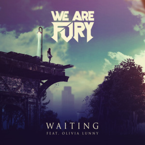 Waiting - WE ARE FURY (Ft. Olivia Lunny)