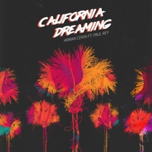 California Dreaming (Remix) - Arman Cekin (Ft. Paul Rey & Snoop Dogg)