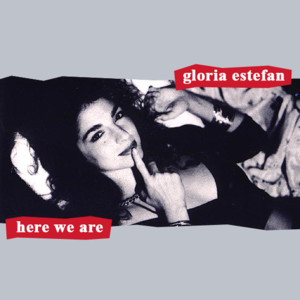 Here We Are - Gloria Estefan