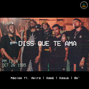 Diss Que Te Ama - Mãolee (Ft. Akira Presidente, BK', Kayuá & Xamã)