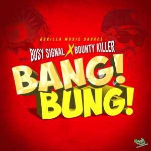 Bang Bung - Busy Signal (Ft. Bounty Killer)