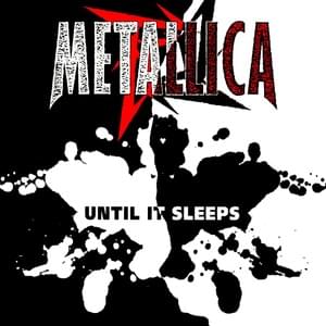 Until It Sleeps - Metallica