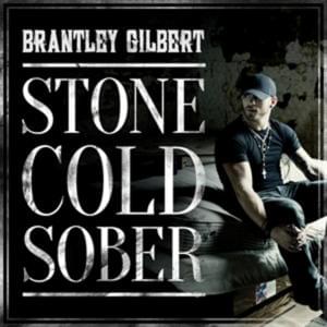 Stone Cold Sober - Brantley Gilbert