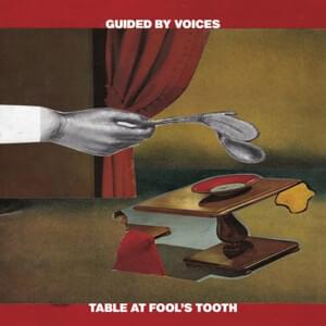 Table at Fool’s Tooth - Guided by Voices