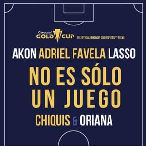 No Es Sólo Un Juego (The Official Concacaf Gold Cup 2023[TM] Theme) - Akon (Ft. Adriel Favela, Chiquis, Lasso & Oriana)