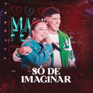 Só de Imaginar (Ao Vivo) - Mari Fernandez & Zé Vaqueiro