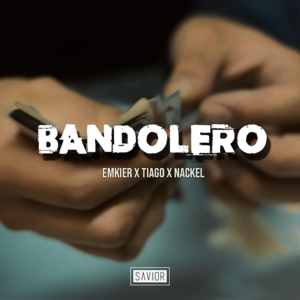 Bandolero - Emkier (Ft. Nackel & Tiago PZK)