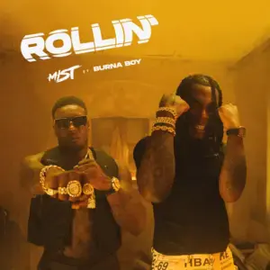 Rollin’ - MIST (Ft. Burna Boy)