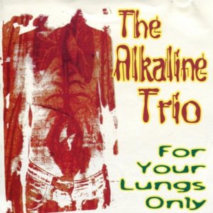 For Your Lungs Only - Alkaline Trio