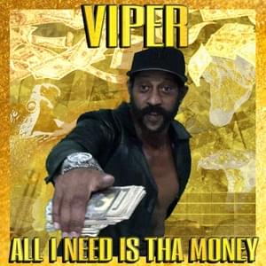 All I Need Is Tha Money - Viper