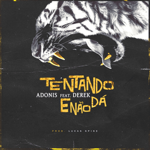 Tentando e Não Dá - Adonis (BRA) (Ft. Derek)