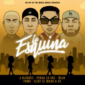 La Esquina - J Alvarez, Persa La Voz & Ñejo (Ft. Eliot El Mago D Oz & Yomo)