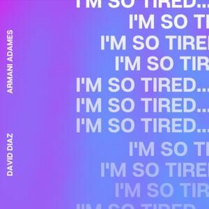 I’m So Tired... - David Diaz & Armani Adames