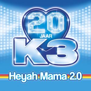 Heyah Mama 2.0 - K3