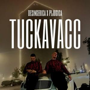 Tuckavacc - Desingerica & Pljugica