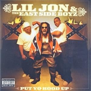 Put Yo Hood Up - Lil Jon & The East Side Boyz