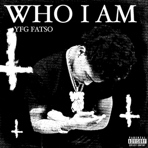 Who I Am - YFG FATSO