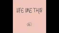 Life Like This - AK