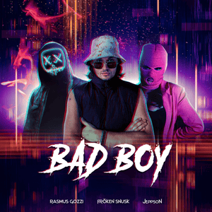 BAD BOY - Rasmus Gozzi (Ft. FRÖKEN SNUSK & Jeppson)