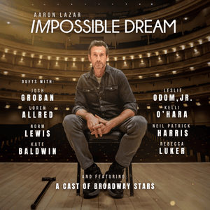 The Impossible Dream - Aaron Lazar (Ft. Adam Jacobs, Adrienne Warren, Betsy Wolfe, Brian D'Arcy James, Brian Stokes Mitchell, Christiane Noll, Christy Altomare, Joanna Gleason, Josh Groban, Kate Baldwin, Kelli O'Hara, Kristin Chenoweth, Leslie Odom Jr., L