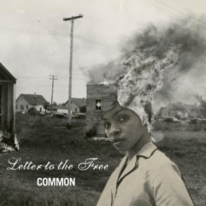 Letter to the Free - Common (Ft. Bilal)