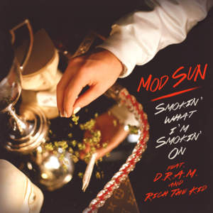 Smokin’ What I’m Smokin’ On - MOD SUN (Ft. DRAM & Rich The Kid)