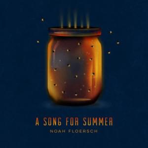 A Song for Summer - Noah Floersch