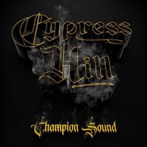 Champion Sound - Cypress Hill