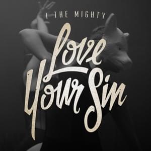 Love Your Sin - I the Mighty