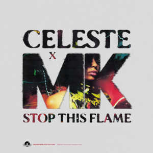 Stop This Flame (Celeste x MK) - Celeste & MK