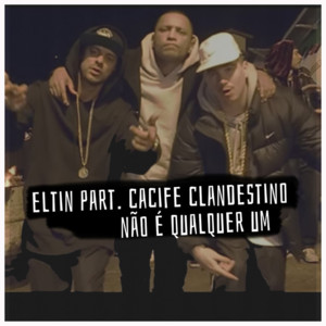 Não é Qualquer Um - Eltin (Ft. Cacife Clandestino)